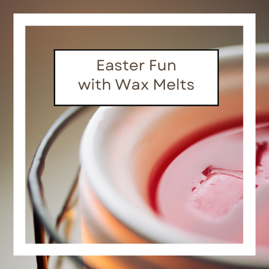 Easter fun with wax melts - Sunday 31st March